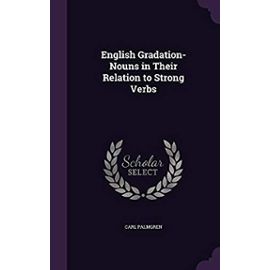 English Gradation-Nouns in Their Relation to Strong Verbs - Palmgren, Carl