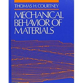 Mechanical Behaviour of Materials (MCGRAW HILL SERIES IN MATERIALS SCIENCE AND ENGINEERING) - Courtney, Thomas H.