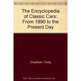 The Encyclopedia of Classic Cars: From 1890 to the Present Day - Craig Cheetham