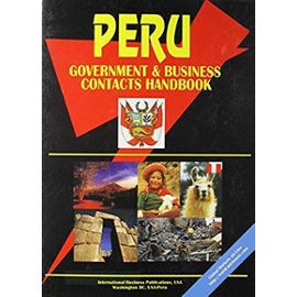 Peru Government and Business Contacts Handbook - Usa Ibp