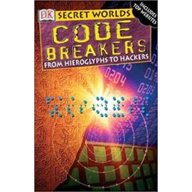 Code Breakers: From Hieroglyphs to Hackers (Secret Worlds) - Peter Chrisp