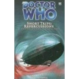 Repercussions: A Short-story Collection (Doctor Who: Short Trips) - Gary Russell