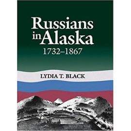 Russians in Alaska, 1732-1867 - Lydia Black