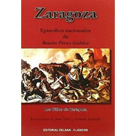 Pérez Galdós, B: Zaragoza : Episodios Nacionales