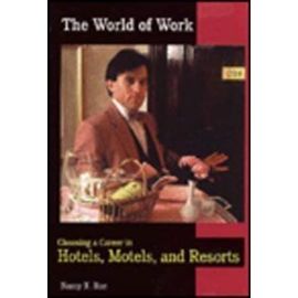 Choosing a Career in Hotels, Motels, and Resorts (World of Work) - Rue, Nancy N.