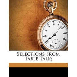 Selections from Table Talk; - Martin Luther