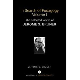 In Search of Pedagogy, Volumes I & II: The Selected Works of Jerome S. Bruner, 1957-1978 & 1979-2006 (World Library of Educationalists Series) - Jerome S. Bruner