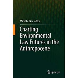 Charting Environmental Law Futures in the Anthropocene - Unknown
