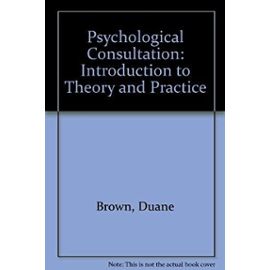 Psychological Consultation: Introduction to Theory and Practice - Ann C. Schulte