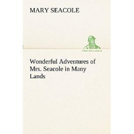Wonderful Adventures of Mrs. Seacole in Many Lands - Mary Seacole