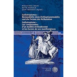 Gallotropismus und Zivilisationsmodelle im deutschsprachigen Raum (1660-1789)/Gallotropisme et modeles civilisationnels dans l'espace germanophone (16