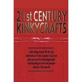 21st Century Kinkycrafts - Janet W Hardy
