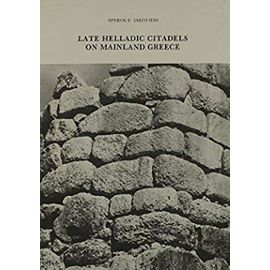 Late Helladic Citadels on Mainland Greece: 4 (Monumenta Graeca Et Romana)