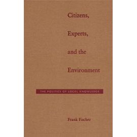 Citizens, Experts, and the Environment - Frank Fischer