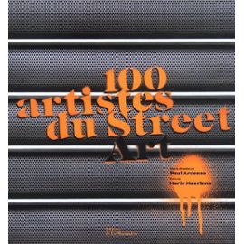 100 Artistes De Street Art - Paul Ardenne