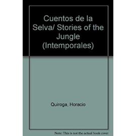 Cuentos de la Selva/ Stories of the Jungle (Intemporales) - Horacio Quiroga