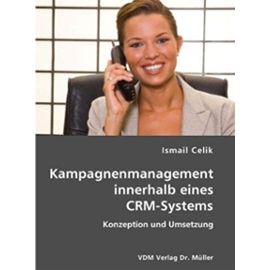 Kampagnenmanagement innerhalb eines CRM-Systems: Konzeption und Umsetzung - Celik, Ismail