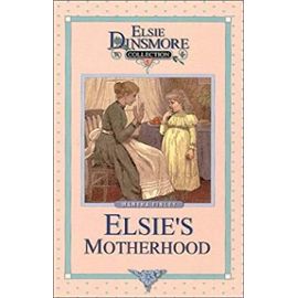 Elsie's Motherhood (Elsie Dinsmore Collection) - Martha Finley