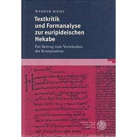 Textkritik Und Formanalyse Der Euripideischen Hekabe (Wissenschaftliche Kommentare Zu Griechischen Und Lateinische) - Werner Biehl