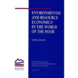 Environmental and Resource Economics in the World of the Poor - Partha Dasgupta