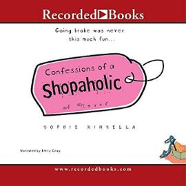 Confessions of a Shopaholic (Recorded Books Unabridged) - Sophie Kinsella