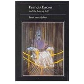 Francis Bacon and the Loss of Self - Ernst Van Alphen