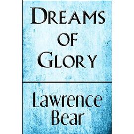 Dreams of Glory - Lawrence Bear