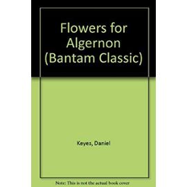 Flowers for Algernon (Bantam Classic) - Daniel Keyes