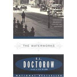 The Waterworks - E. Doctorow
