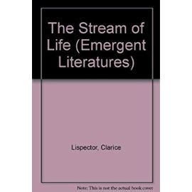 The Stream of Life (Emergent Literatures) - Clarice Lispector