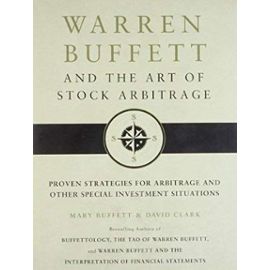 Warren Buffett and the Art of Stock Arbitrage - Mary Buffett