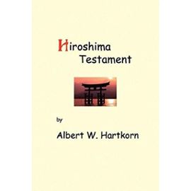 Hiroshima Testament - Albert W. Hartkorn
