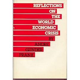 Reflections on World Economic Crisis - Andre Gunder Frank