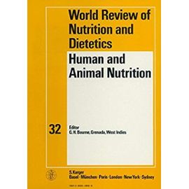 Human and Animal Nutrition (World Review of Nutrition and Dietetics) - Bourne, G. H.