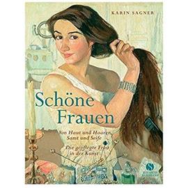 Schöne Frauen: Von Haut und Haaren, Samt und Seife. Die gepflegte Frau in der Kunst - Unknown