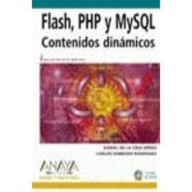 Flash, PHP y MYSQL / Flash, PHP and MYSQL: Contenidos Dinamicos / Dynamic Contents (Diseno Y Creatividad / Design & Creativity) - Daniel De La Cruz Heras