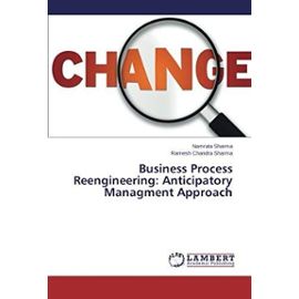 Business Process Reengineering: Anticipatory Managment Approach - Unknown