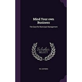 Mind Your own Business: The Case for Municipal Management - Unknown