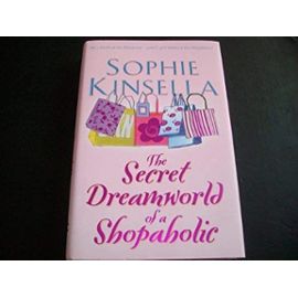 The Secret Dreamworld of a Shopaholic - Sophie Kinsella