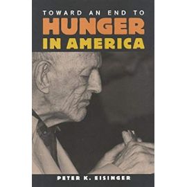 Toward an End to Hunger in America - Peter K. Eisinger
