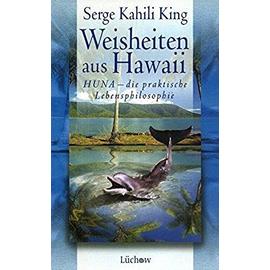 Weisheiten aus Hawaii. - Serge Kahili King
