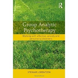 Group Analytic Psychotherapy: Working with affective, anxiety and personality disorders - Lorentzen, Steinar