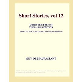 Short Stories, vol 12 (Webster's French Thesaurus Edition) - Icon Group International