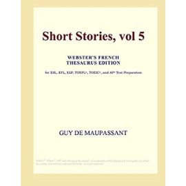 Short Stories, vol 5 (Webster's French Thesaurus Edition) - Icon Group International