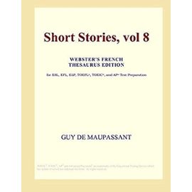 Short Stories, vol 8 (Webster's French Thesaurus Edition) - Icon Group International