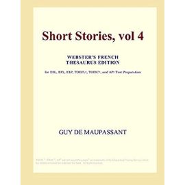 Short Stories, vol 4 (Webster's French Thesaurus Edition) - Icon Group International