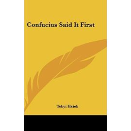 Confucius Said It First - Tehyi Hsieh