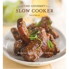 The Gourmet Slow Cooker: Volume II, Regional Comfort-Food Classics - Lynn Alley