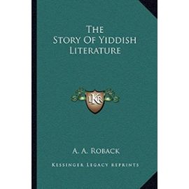 The Story of Yiddish Literature - A A Roback