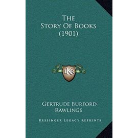 The Story of Books (1901) - Gertrude Burford Rawlings